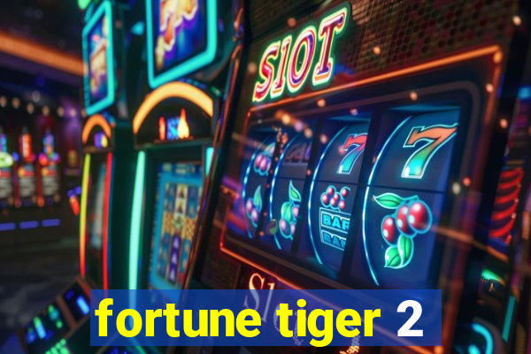 fortune tiger 2