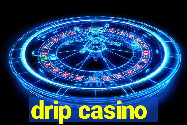 drip casino