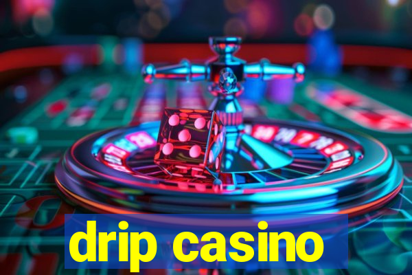 drip casino