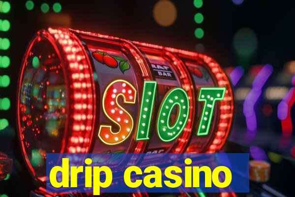 drip casino