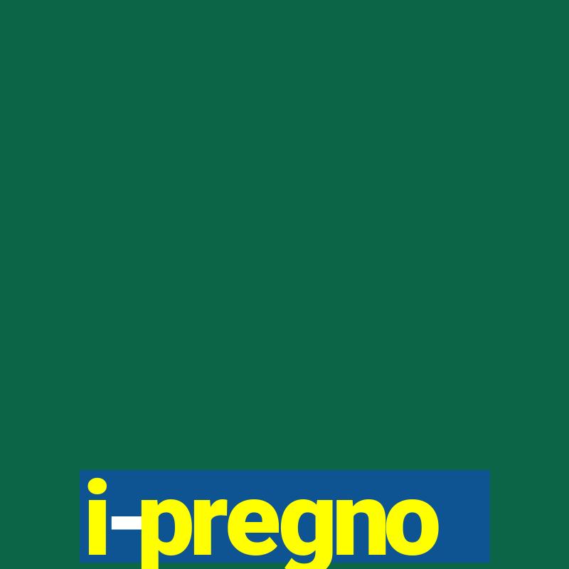 i-pregno