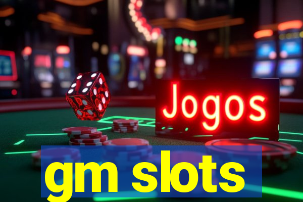 gm slots