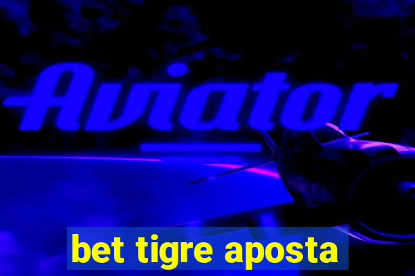 bet tigre aposta