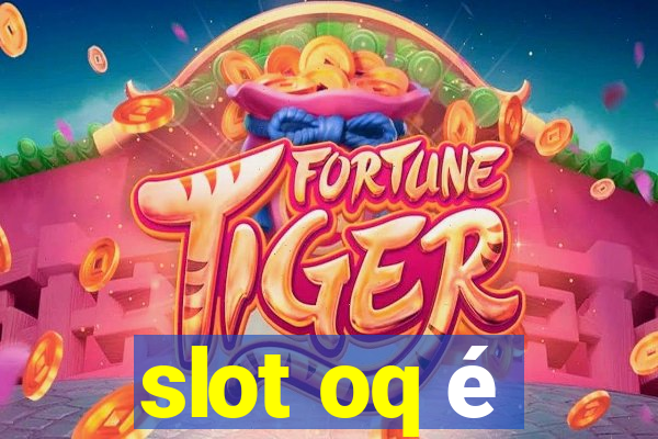 slot oq é