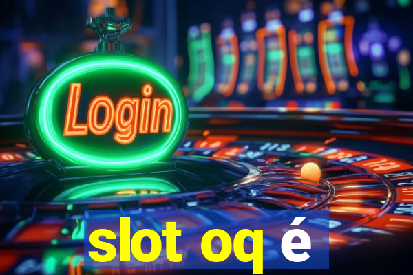 slot oq é