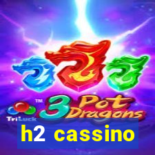 h2 cassino