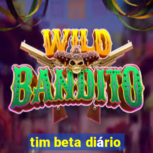 tim beta diário