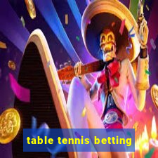 table tennis betting