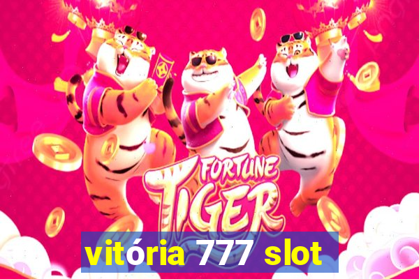 vitória 777 slot