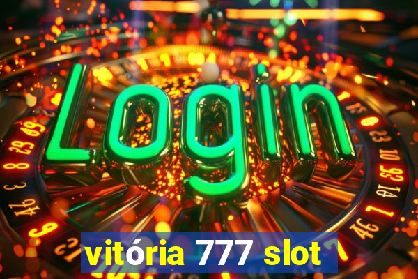 vitória 777 slot