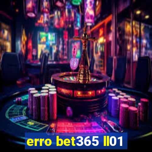 erro bet365 ll01