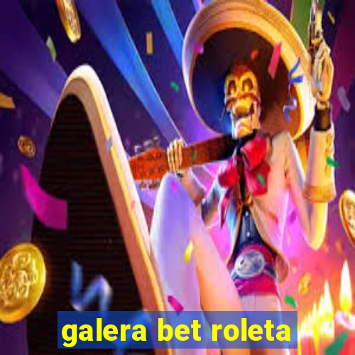 galera bet roleta