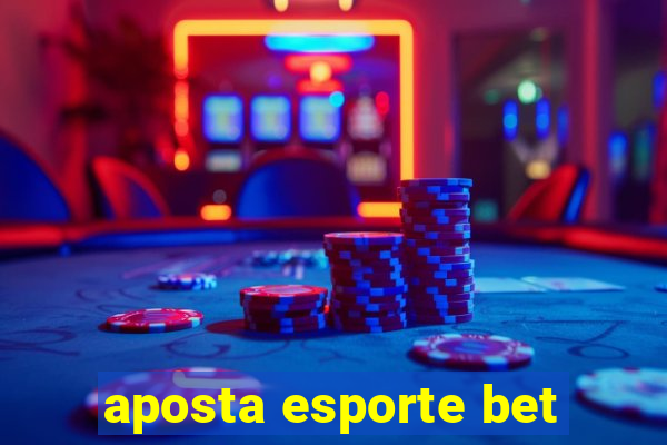 aposta esporte bet