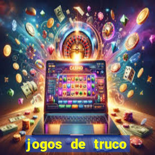 jogos de truco para ganhar dinheiro