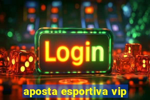 aposta esportiva vip