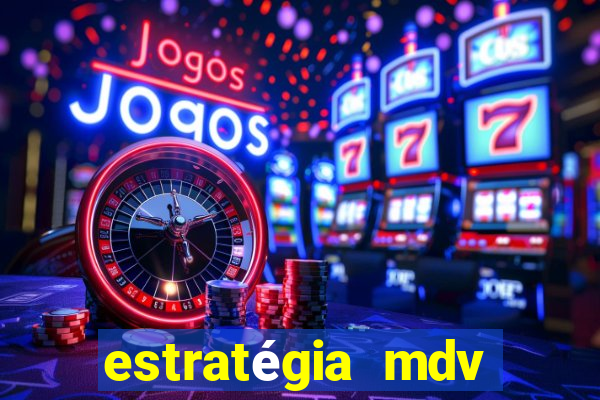 estratégia mdv lotofácil funciona