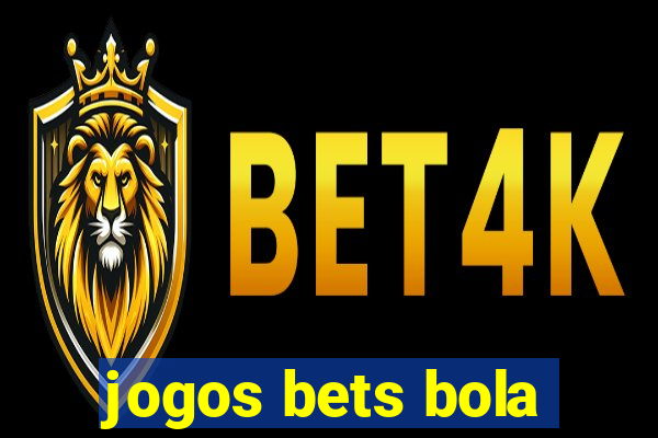 jogos bets bola