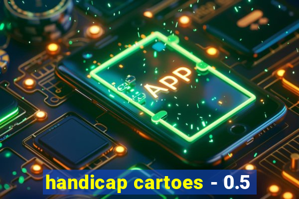 handicap cartoes - 0.5