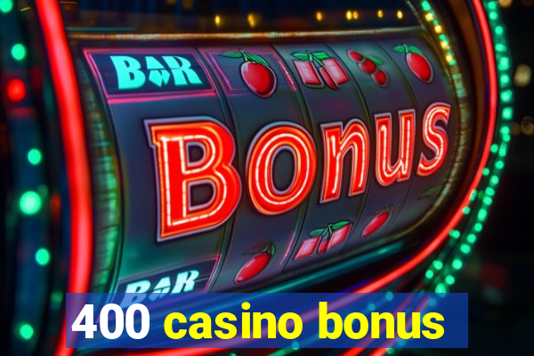 400 casino bonus