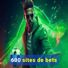 600 sites de bets