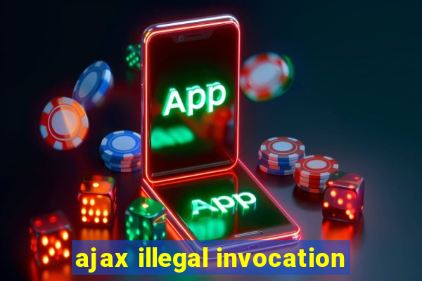 ajax illegal invocation