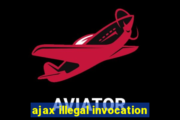 ajax illegal invocation