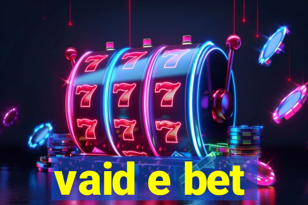 vaid e bet