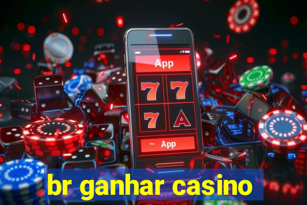 br ganhar casino