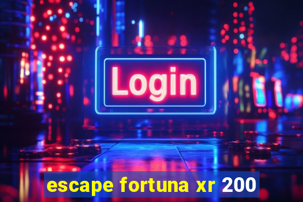 escape fortuna xr 200