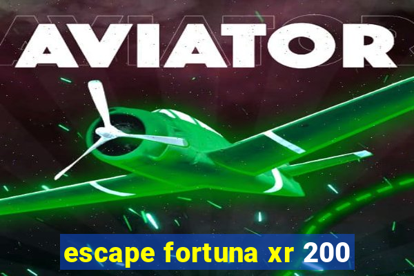 escape fortuna xr 200