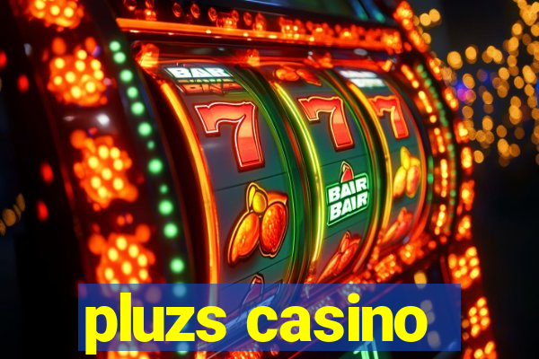 pluzs casino