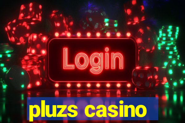 pluzs casino