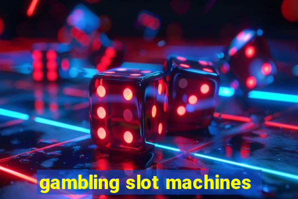 gambling slot machines