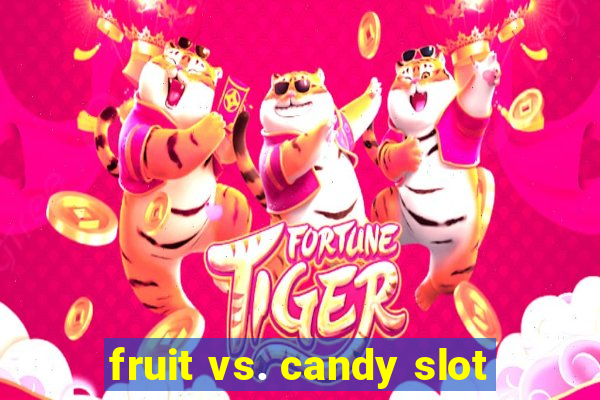 fruit vs. candy slot