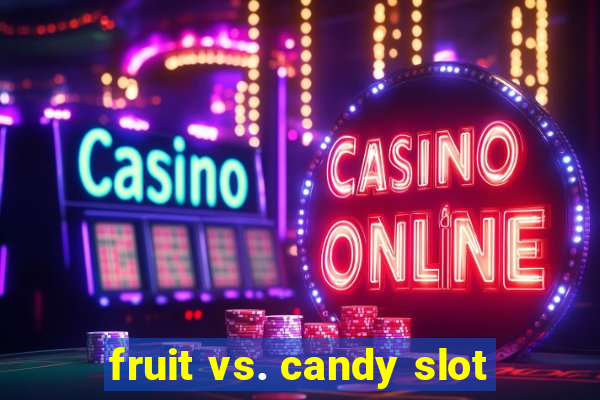 fruit vs. candy slot