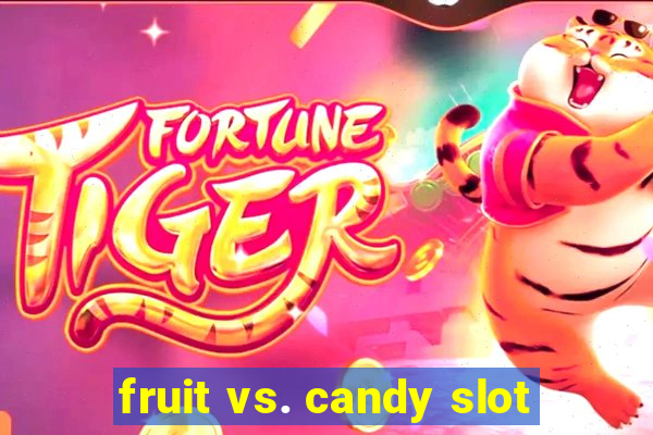 fruit vs. candy slot