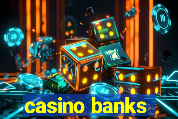 casino banks