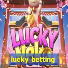 lucky betting