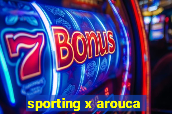 sporting x arouca