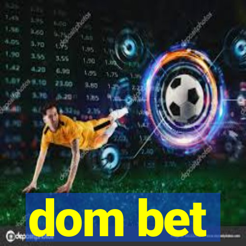 dom bet