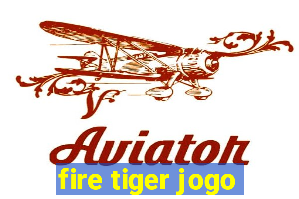 fire tiger jogo