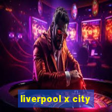 liverpool x city