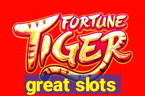 great slots