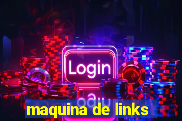 maquina de links