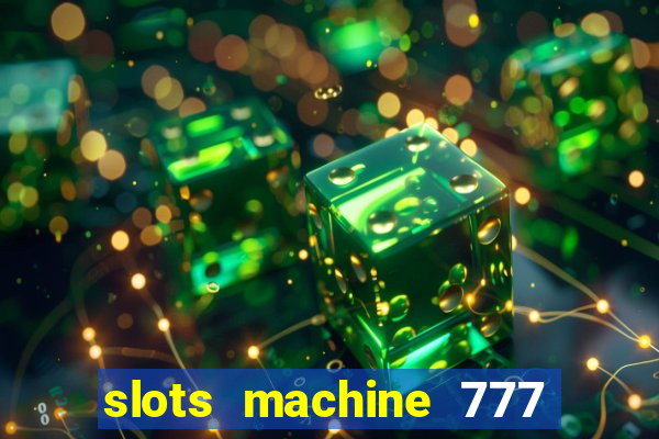 slots machine 777 mega casino