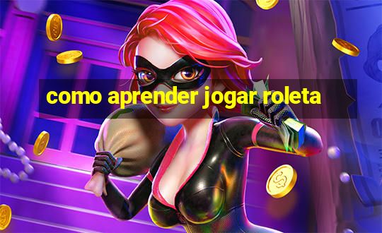 como aprender jogar roleta