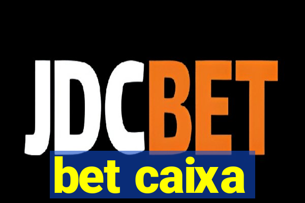 bet caixa