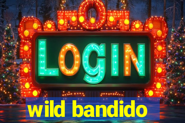 wild bandido