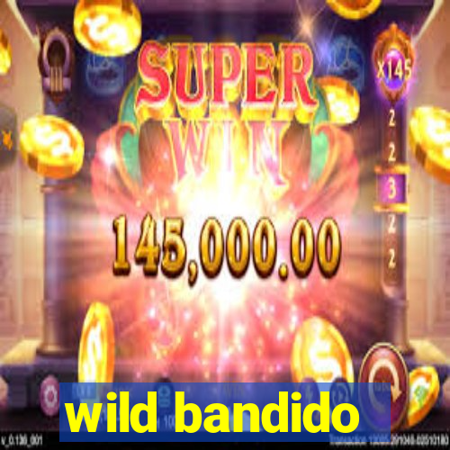 wild bandido