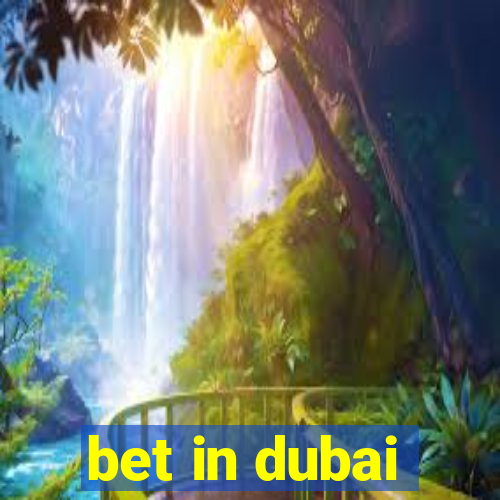 bet in dubai